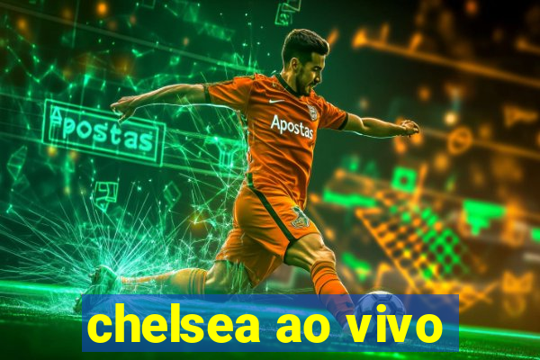 chelsea ao vivo